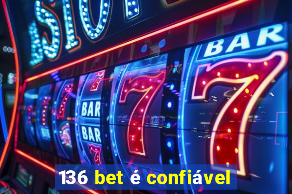 136 bet é confiável